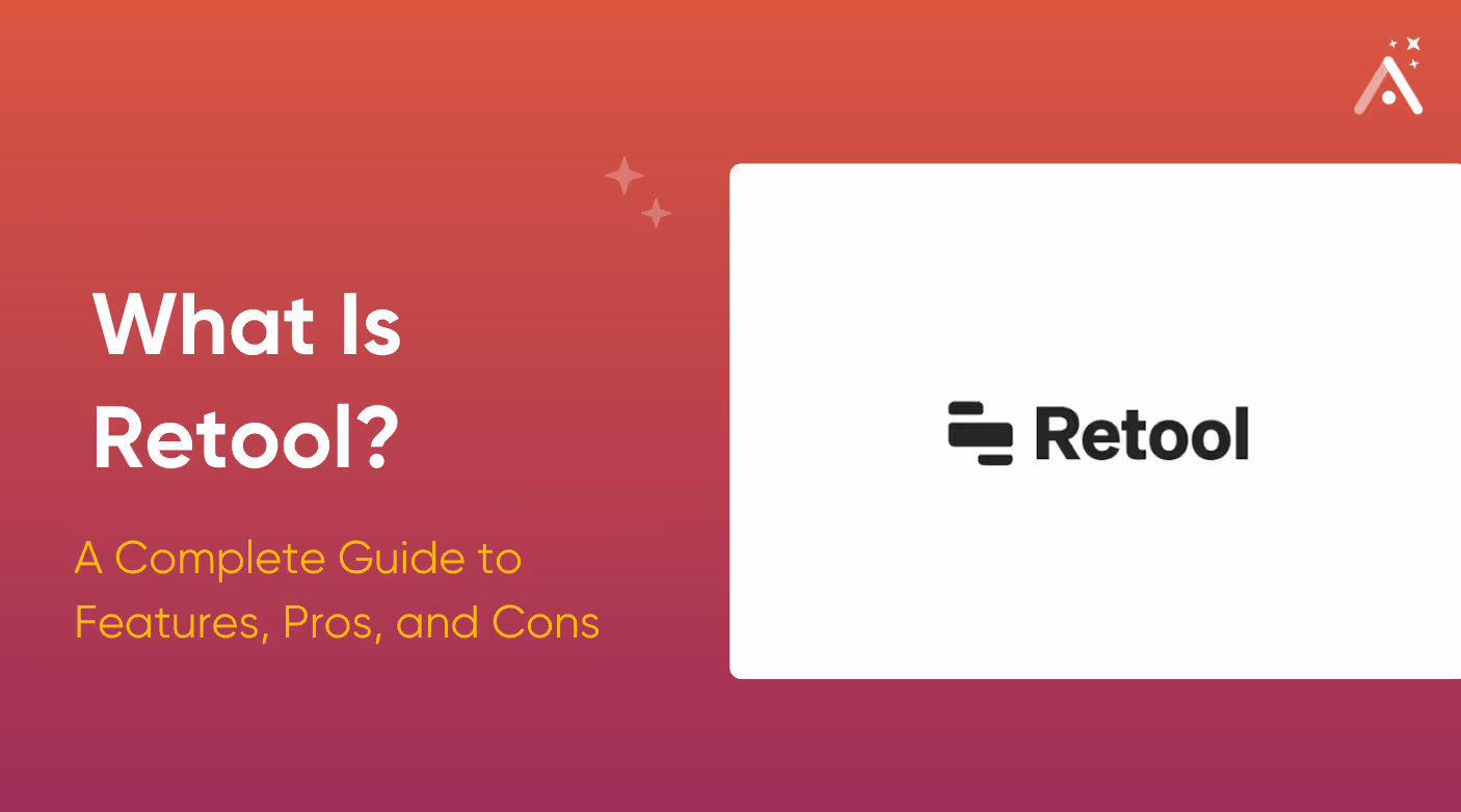 Qu'est-ce que le Retool ? Guide complet des fonctionnalités, des avantages et des inconvénients