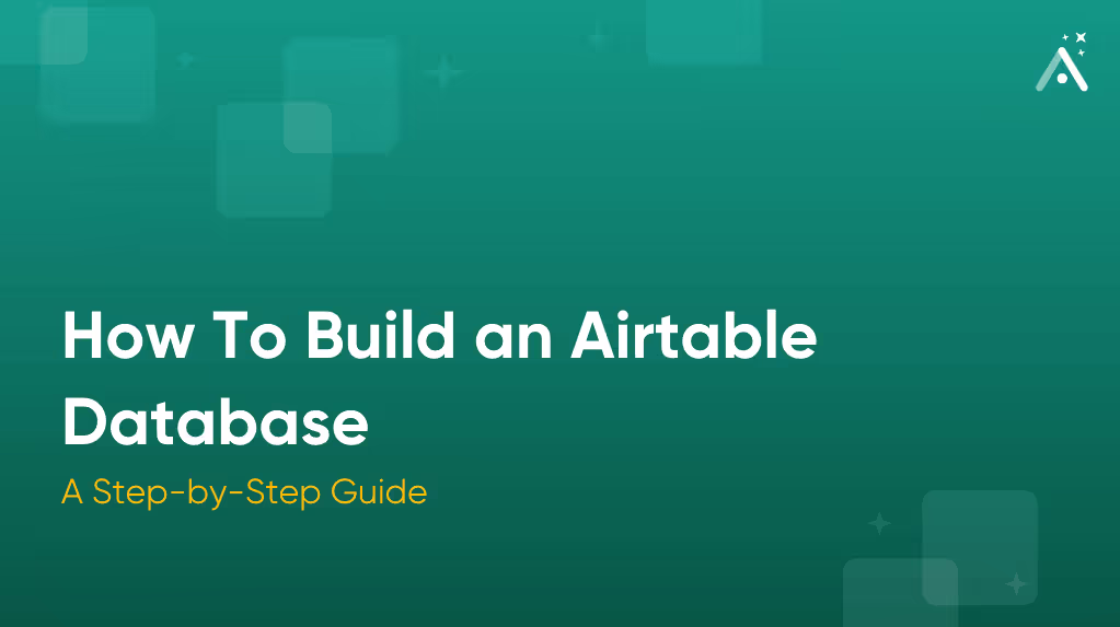Comment construire une base de données Airtable : Un guide étape par étape