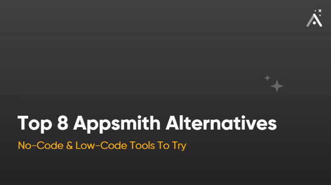 Les 8 meilleures alternatives à Appsmith : Outils sans code et à faible code à essayer